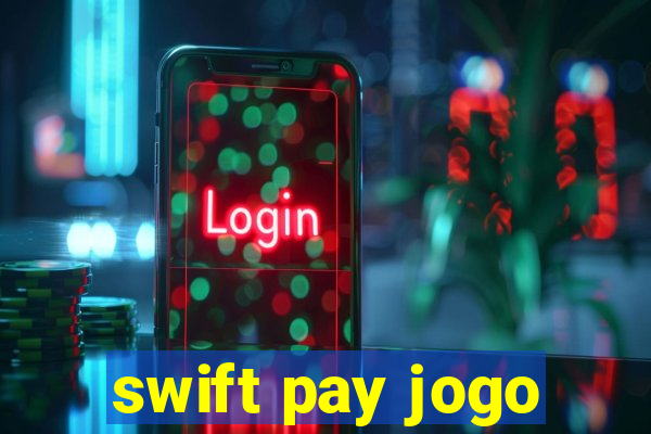 swift pay jogo